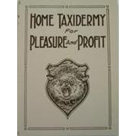 HOME TAXIDERMY FOR PLEASURE &  PROFIT